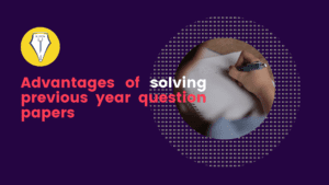 Read more about the article Advantages of solving previous year question papers