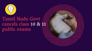 Read more about the article Tamil Nadu Govt cancels class 10 & 11 public exams