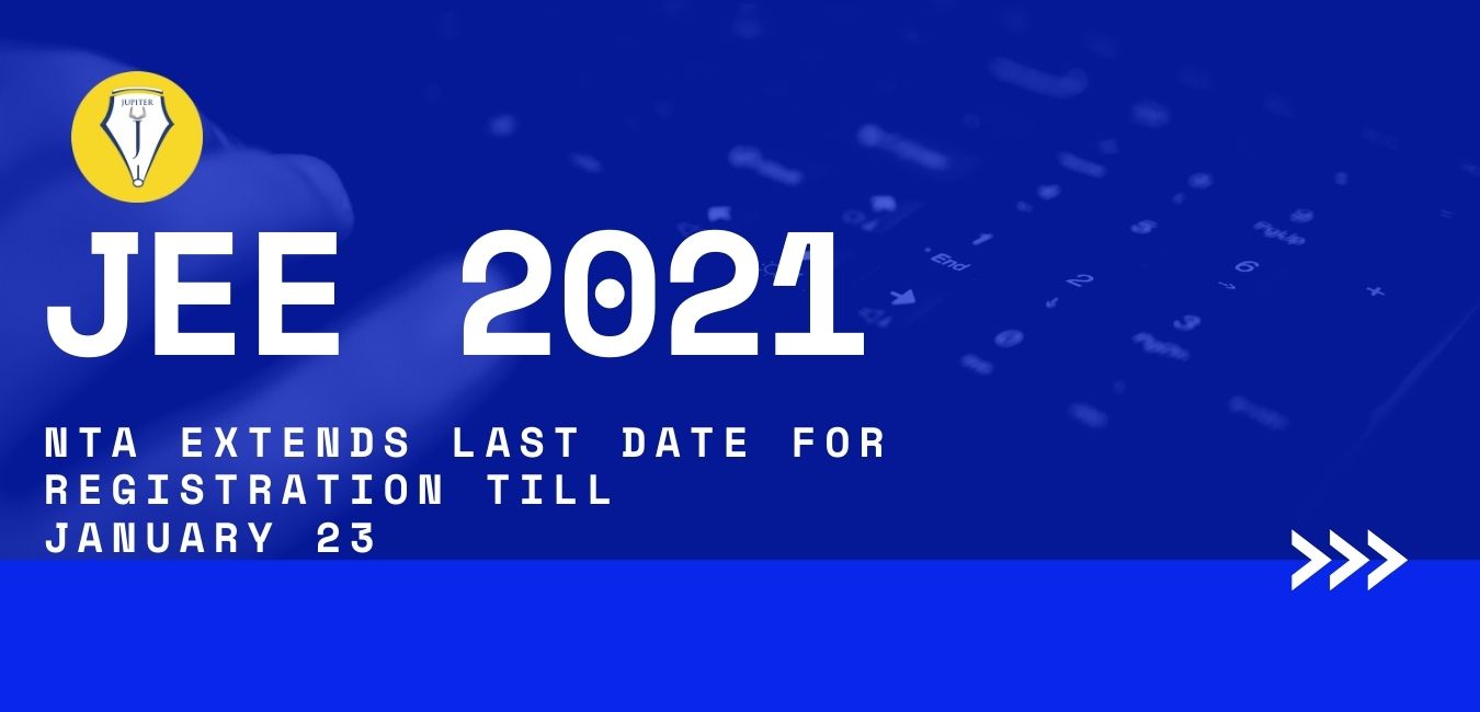 Read more about the article JEE MAIN 2021 – NTA extends last date for registration till January 23