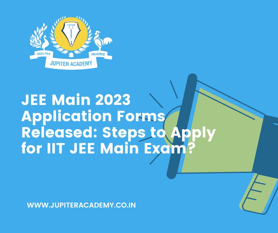JEE Main 2023 Application Forms Released: Steps to Apply for IIT JEE Main Exam?