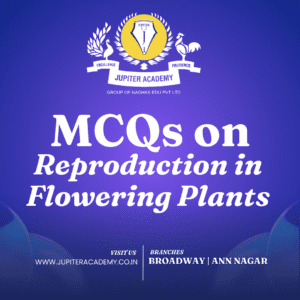 MCQs on Reproduction in Flowering Plants