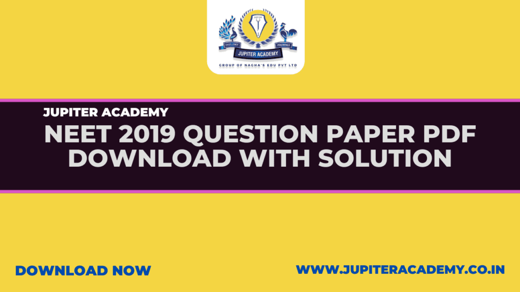 NEET 2019 Question Paper PDF Download with Solution