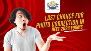 Last chance for Photo correction in NEET 2024 Forms