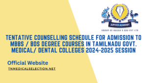 The tentative counseling schedule for admission to MBBS and BDS courses in Tamil Nadu Government Medical and Dental Colleges for the 2024-2025