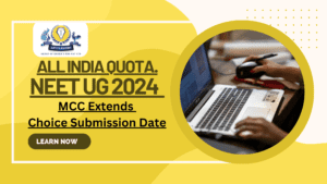 NEET UG 2024 – MCC Extends Choice Submission Date