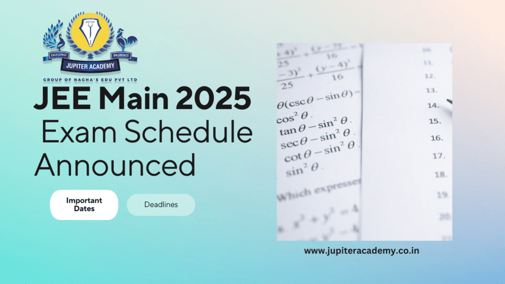 JEE Main 2025 Exam Schedule Announced - Important Dates and Deadlines